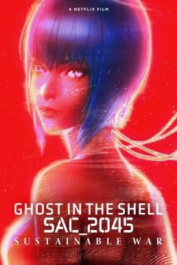 ดูหนังออนไลน์ฟรี Ghost in the Shell: SAC_2045 Sustainable War โกสต์ อิน เดอะ เชลล์: SAC_2045: สงครามเพื่อความยั่งยืน (2021) NETFLIX